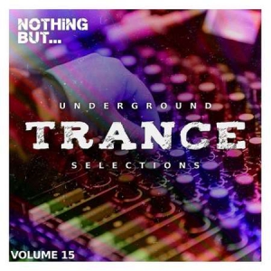 VA - Nothing But...Underground Trance Selections Vol. 15