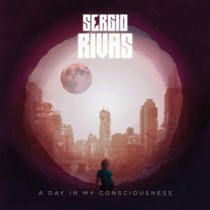Sergio Rivas - A Day In My Consciousness