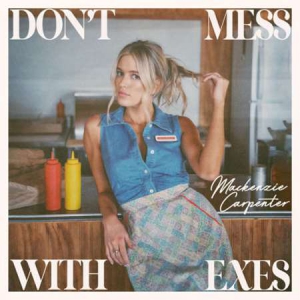 Mackenzie Carpenter - Dont Mess With Exes