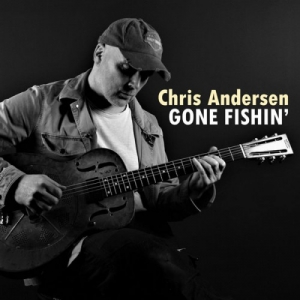 Chris Andersen - Gone Fishin'
