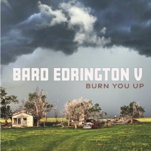 Bard Edrington V - Burn You Up