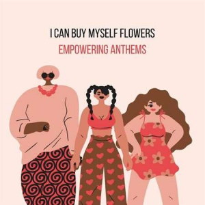 VA - I Can Buy Myself Flowers - Empowering Anthems