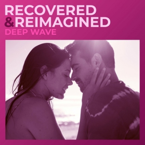 Deep Wave - Recovered & Reimagined