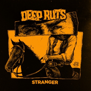Deep Ruts - Stranger