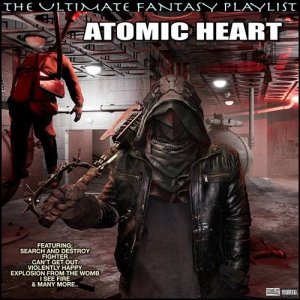 VA - Atomic Heart The Ultimate Fantasy