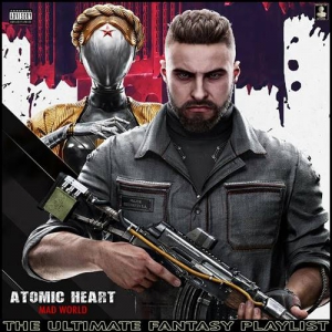VA - Atomic Heart Mad World The Ultimate Fantasy Playlist