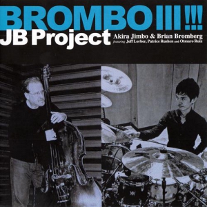 JB Project - Akira Jimbo & Brian Bromberg - Brombo III!!!