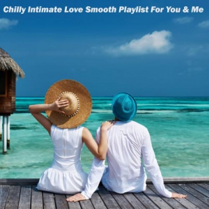 VA - Chilly Intimate Love Smooth Playlist for You & Me