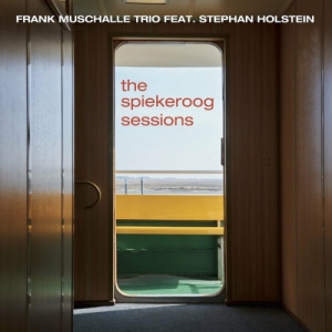 Frank Muschalle Trio - The Spiekeroog Sessions