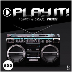 VA - Play It!: Funky & Disco Vibes Vol. 55