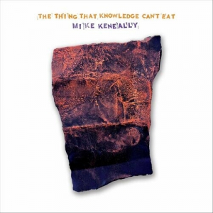 Mike Keneally - The Thing That Knowledge Cant Eat