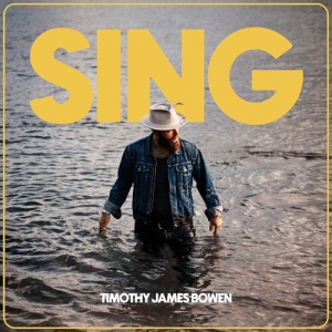 Timothy James Bowen - Sing