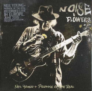 Neil Young - Promise of the Real - Noise and Flowers