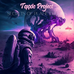 Toxxic Project - Secrets of Planet Helios