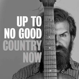 VA - Up to No Good: Country Now