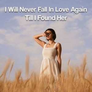 VA - I Will Never Fall In Love Again Till I Found Her