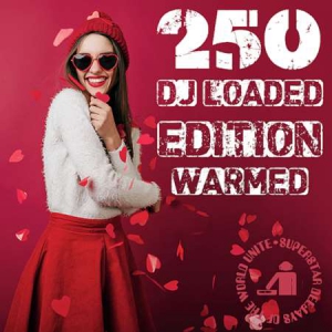 VA - 250 DJ Loaded - Edition Warmed