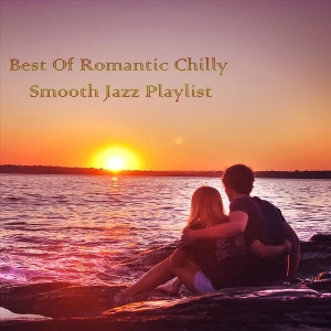 VA - Best of Romantic Chilly Smooth Jazz Playlist