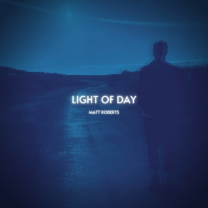 Matt Roberts - Light Of Day