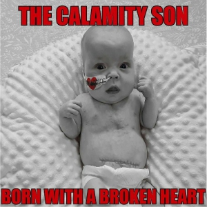 The Calamity Son - Born With A Broken Heart