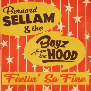 Bernard Sellam & The Boyz From The Hood - Feelin' So Fine