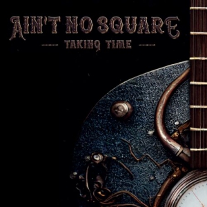 Aint No Square - Taking Time