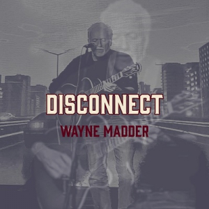 Wayne Madder - Disconnect