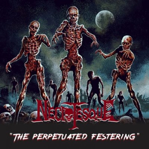  Necrotesque - The Perpetuated Festering