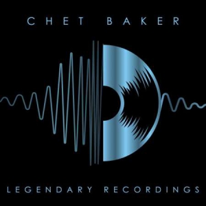 Chet Baker - Legendary Recordings: Chet Baker