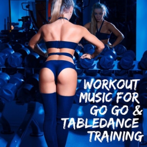 VA - Workout Music for Go Go & Tabledance Training