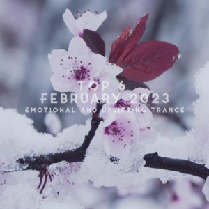 VA - Top 6 February 2023 Emotional and Uplifting Trance
