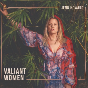 Jenn Howard - Valiant Women