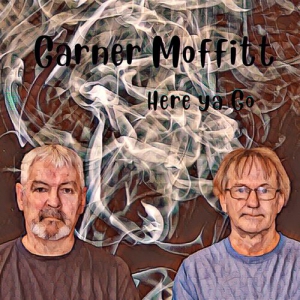 Garner Moffitt - Here Ya Go