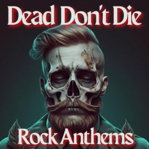 VA - Dead Dont Die - Rock Anthems