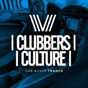 VA - Clubbers Culture: Car Audio Trance