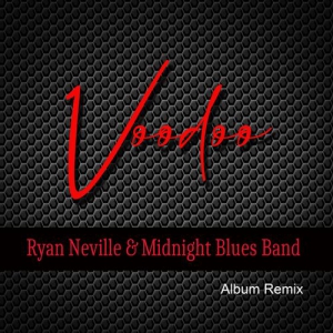 Ryan Neville & Midnight Blues Band - Voodoo Masters (Album Remix)