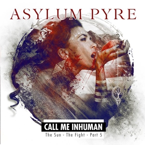 Asylum Pyre - Call Me Inhuman. The Sun - The Fight - Part 5