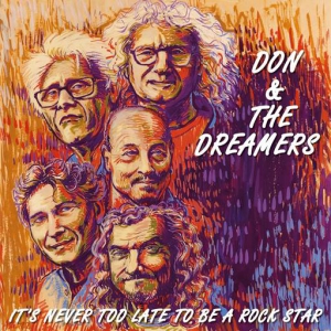 Don abd The Dreamers - It's Never Too Late To Be A Rock Star