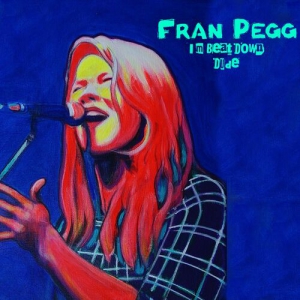 Fran Pegg - I'm Beat Down Dude