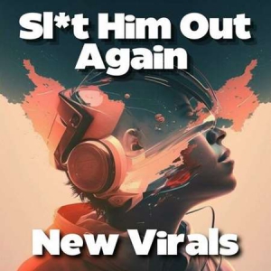 VA - Sl*t Him Out Again - New Virals