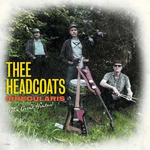 Thee Headcoats - Irregularis [The Great Hiatus]