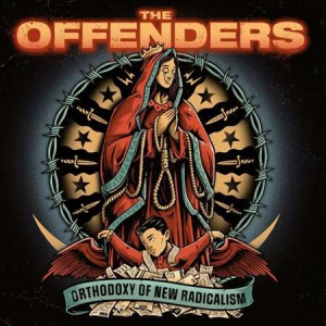 The Offenders - Orthodoxy Of New Radicalism