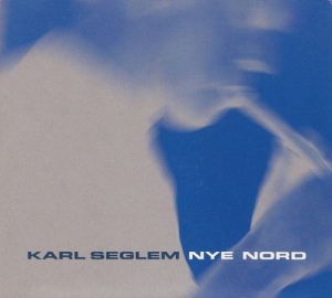 Karl Seglem - Nye nord