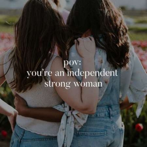 VA - pov: you are an independent strong woman