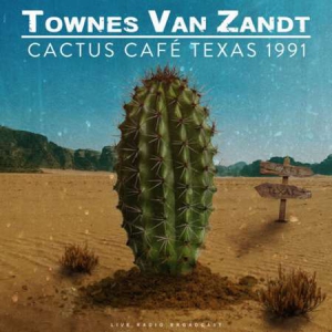Townes Van Zandt - Cactus Cafe Texas 1991 [live]