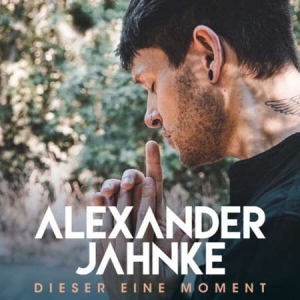Alexander Jahnke - Dieser eine Moment