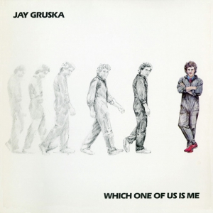 Jay Gruska - Which One of Us Is Me
