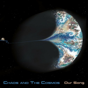 Chaos And The Cosmos - Our Song