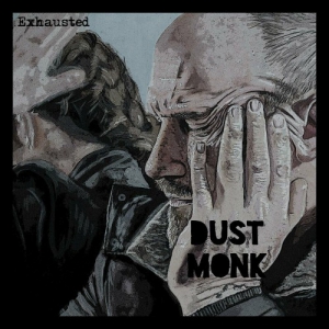 Dust Monk - Exhausted