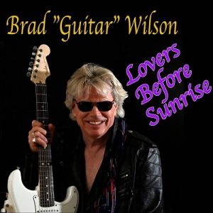Brad "Guitar" Wilson - Lovers Before Sunrise